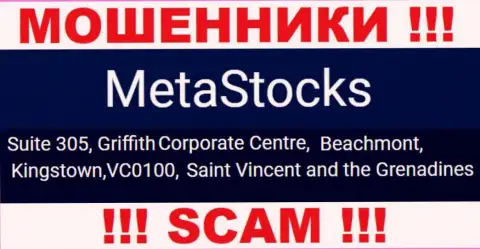 На официальном интернет-портале Meta Stocks приведен адрес этой конторе - Suite 305, Griffith Corporate Centre, Beachmont, Kingstown, VC0100, Saint Vincent and the Grenadines (офшорная зона)