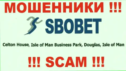 SboBet это ОБМАНЩИКИ !!! Отсиживаются в оффшорной зоне по адресу Celton House, Isle of Man Business Park, Douglas