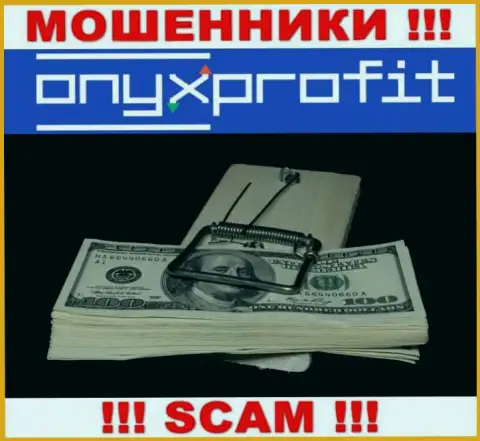 Имея дело с брокером Onyx Profit Вы не выведете ни копейки - не отправляйте дополнительные деньги