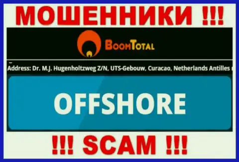 Boom-Total Com - это противоправно действующая организация, расположенная в оффшоре Dr. M.J. Hugenholtzweg Z/N, UTS-Gebouw, Curacao, Netherlands Antilles, будьте очень осторожны