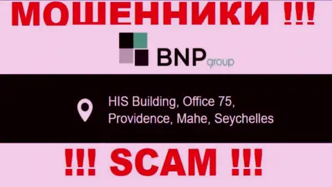 Преступно действующая компания BNP Group расположена в офшорной зоне по адресу: HIS Building, Office 75, Providence, Mahe, Seychelles, будьте бдительны