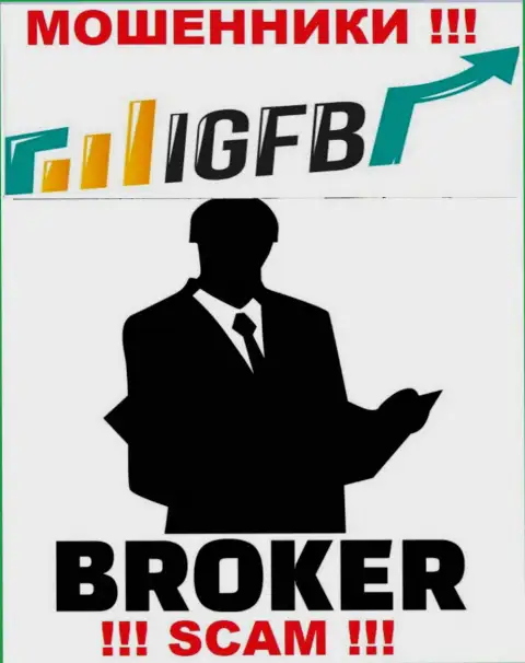 Связавшись с IGFB, можете потерять вклады, ведь их Брокер - это развод