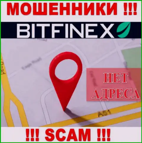 Шулера Bitfinex Com не представляют местоположение организации - это МОШЕННИКИ !!!