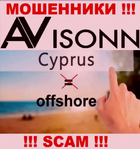 Avisonn специально находятся в оффшоре на территории Cyprus - это АФЕРИСТЫ !!!